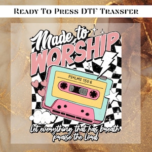 Made to Worship Sublimation Design Dtf Transfer, Christian Ready To Press,Psalms Bible verse Heat Transfer,Dtf Gang Sheet, Christian Worship
