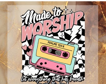 Made to Worship Sublimation Design Dtf Transfer, Christian Ready To Press,Psalms Bible verse Heat Transfer,Dtf Gang Sheet, Christian Worship