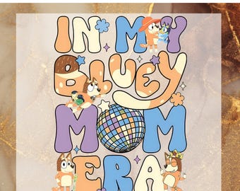 In My  Mom Era DTF Transfer for Ready to Press, Cool  Mom Ready to Apply for Heat Press, Bluey Chilli DTF, Bluey Chilli Mom Era