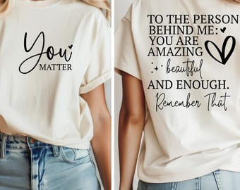 Dear Person Behind Me DTF Transfer Ready to Press,Person Behind Me Ready Apply for Heat Press, Front & Back Design, You Are Enough DTF Print