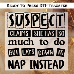 Suspect Claims She Put Her Crazy Away DTF Transfer Ready to Press, Suspect Trendy Ready to Apply for Heat Press, Preppy Digital DTF Print