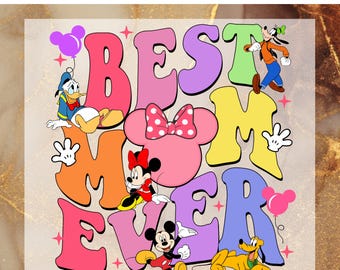 Disney Best Mom Ever DTF Transfer for Ready to Press, Mother's Day Ready to Apply for Heat Press, Disney Family Mom DTF, Family Vacation