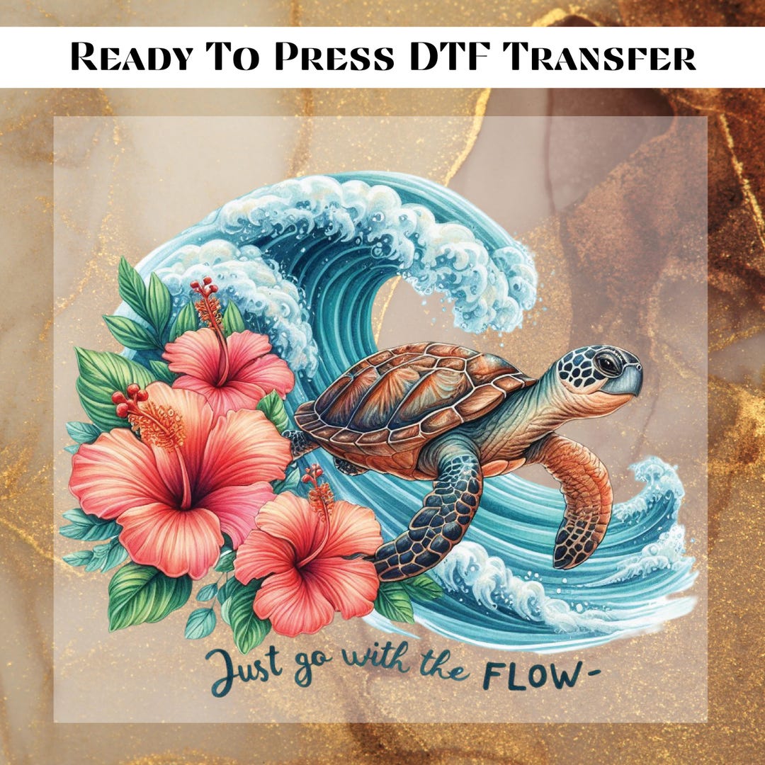 Just Go With the Flow DTF Transfer for Ready to Press, Sea Turtle ...