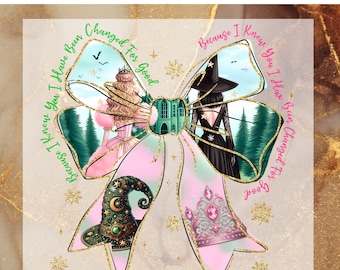 May include: A pink and green bow with glitter and snowflakes. The bow has two images inside, one of a witch and one of a princess. The text on the bow reads "Because I Knew You I Have Been Changed For Good".