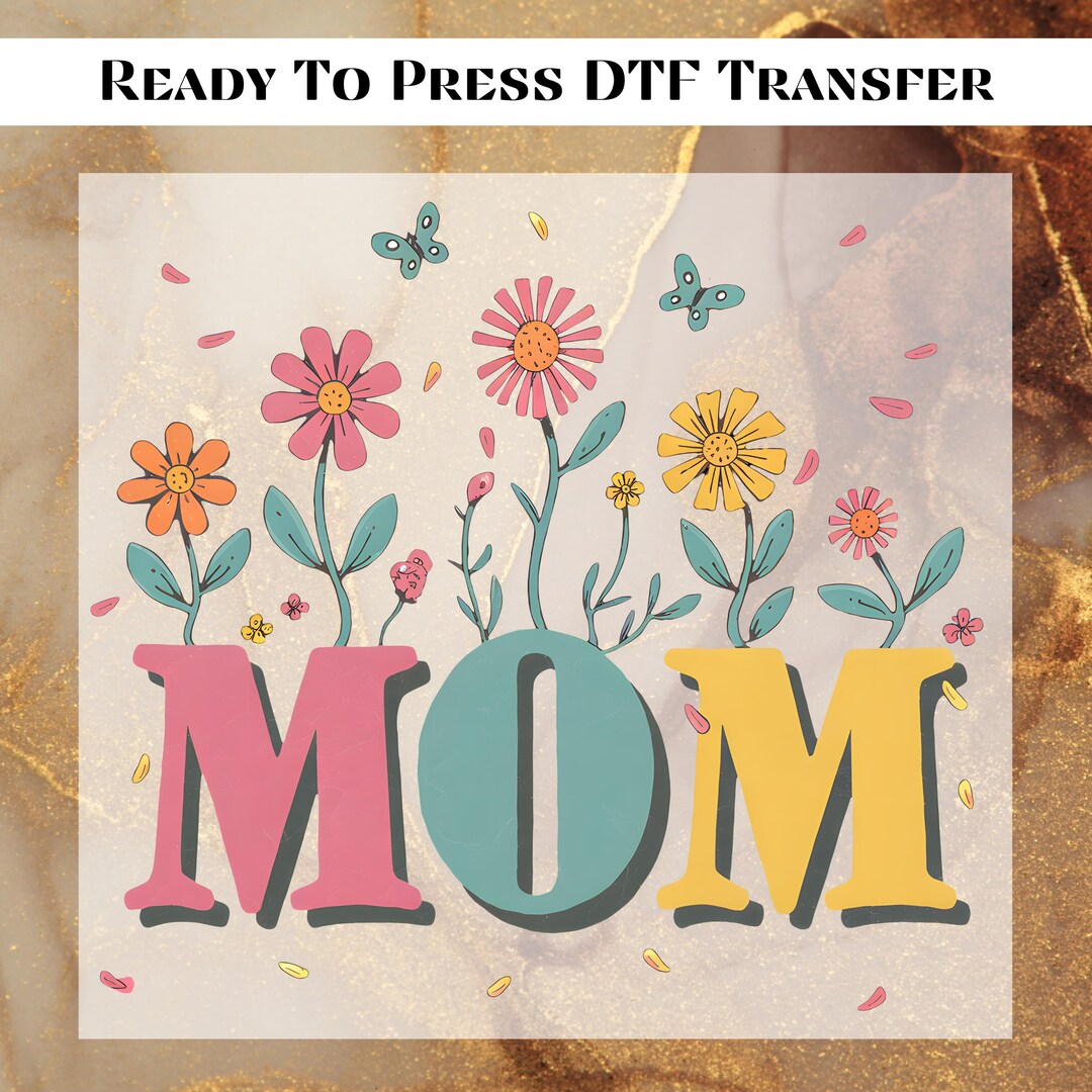 Mama Flower DTF Transfer for Ready to Press, Mother's Day Ready to ...