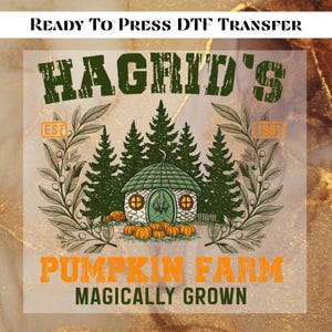 May include: DTF transfer featuring a whimsical design. The design includes the text "Hagrid's Pumpkin Farm" with a cottage, pumpkins, and evergreen trees. The words "Magically Grown" are also included. The design is in shades of green and orange.