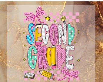 May include: A colorful DTF transfer design with the words "SECOND GRADE" in large, playful letters. The design includes a pink bow, stars, a lightbulb, a book, and a pencil. The background is a mix of pink and gold.