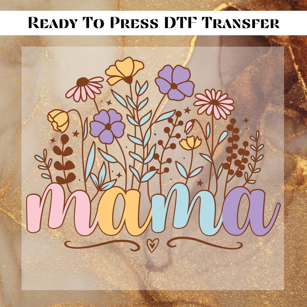 Mama Flower DTF Transfer for Ready to Press, Mother's Day Ready to ...