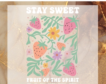 May include: A digital transfer design featuring a white background with the text "STAY SWEET" in a retro font. The design includes a cluster of pink and red strawberries, green leaves, and yellow and purple flowers. The text "FRUIT OF THE SPIRIT" is below the strawberries and flowers, with the words "love, joy, peace, patience, kindness, goodness, faithfulness, gentleness, self-control" listed below.