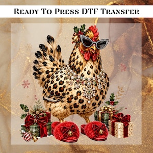 May include: A Ready To Press DTF Transfer featuring a chicken with leopard print feathers, wearing black cat-eye sunglasses, a jeweled necklace, and holly. The chicken stands on red fuzzy slippers with bows, surrounded by wrapped Christmas gifts.