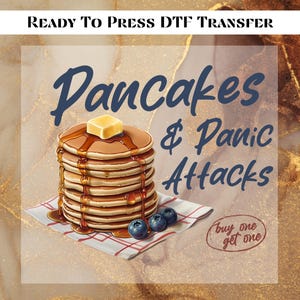 Pancakes & Panic Attacks DTF Transfers, Custom Heat Transfer, Sarcastic Ready For Press Heat Transfers, DTF Transfer Ready To Press,Mocking