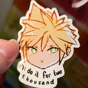 May include: A sticker featuring a cartoon character with spiky blond hair and green eyes. The character is looking to the right and has a serious expression. The sticker has the text "I'll do it for two thousand" written below the character.