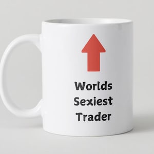 Funny Trader Mug: World's Sexiest Trader Coffee Cup