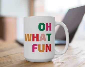 Oh What Fun Ceramic Coffee Mug - Holiday Cheer Drinkware