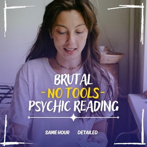 Brutal No Tools Psychic Reading, No Sugarcoating Same Hour Custom Intuitive Psychic Reading, Fast In Depth No Tools Brutally Psychic Reading