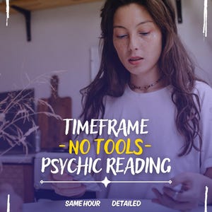 May include: A white graphic with the text TIMEFRAME - NO TOOLS - PSYCHIC READING, SAME HOUR, and DETAILED. The text is layered over a person with long brown hair wearing a white t-shirt, holding cards at a table in a room with a wooden shelf.