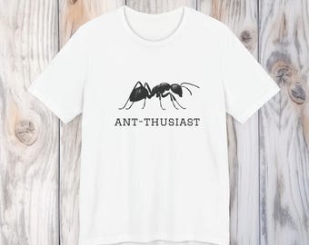Ant-thusiast T-Shirt: Insect Lover Gift