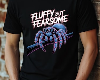 Spider T-Shirt, Fluffy But Fearsome, Funny Tarantula Shirt, Spider Lover Gift, Arachnid Enthusiast Apparel, Creepy-Cute Design, Fun Graphic
