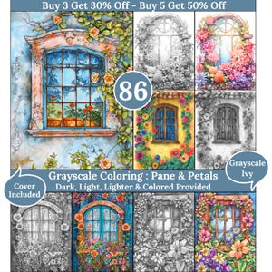 May include: A set of eight colouring pages featuring a window with ivy and flowers. The pages include a full colour image, a grayscale image, a dark grayscale image, a light grayscale image, a lighter grayscale image, and a coloured image. The text "Buy 3 Get 30% Off - Buy 5 Get 50% Off" and "Grayscale Coloring: Pane & Petals Dark, Light, Lighter & Colored Provided" is included in the image.