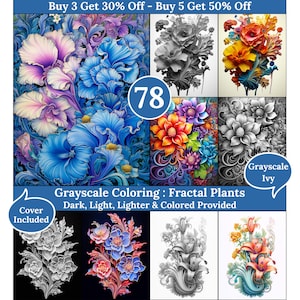 Peut inclure: Une collection de pages de coloriage florales en niveaux de gris avec le texte "Buy 3 Get 30% Off - Buy 5 Get 50% Off". L'image comprend des motifs floraux colorés et en niveaux de gris, avec le texte "Grayscale Coloring: Fractal Plants". Le chiffre "78" est dans un cercle.