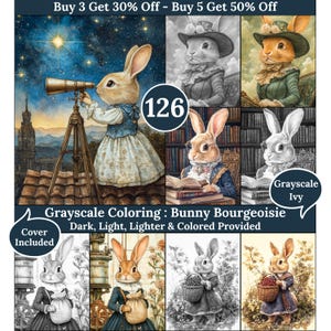May include: A collage of illustrations featuring anthropomorphic rabbits in various settings. The images are in color and grayscale, with text that reads "Grayscale Coloring: Bunny Bourgeoisie" and "Cover Included". The images also include the text "Buy 3 Get 30% Off - Buy 5 Get 50% Off".