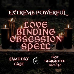 May include: Image of lit candles with the text "EXTREME POWERFUL LOVE BINDING OBSESSION SPELL." Additional text includes "SAME DAY CAST" and "FAST GUARANTEED RESULTS."