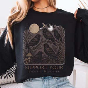 Support Your Local Murder Crewneck Sweatshirt for Crow Lovers Nature Goblincore Lunar Phase Shirt Dark Cottagecore Goblincore Aesthetic Gift