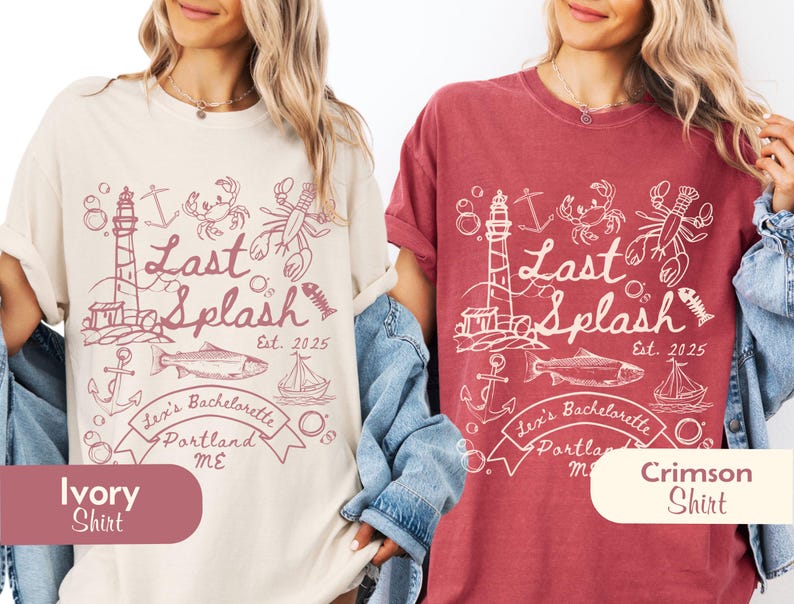 May include: Ivory and crimson shirts with a nautical-themed graphic. The design includes a lighthouse, fish, lobster, and the text "Last Splash Est. 2025". The shirts also feature the text "Lex's Bachelorette Portland ME".