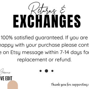 Op de afbeelding: Een witte informatieve afbeelding met zwarte tekst die Returns & Exchanges, 100% satisfied guaranteed. If you are unhappy with your purchase please contact me on Etsy message within 7-14 days for a replacement or refund. By Joanna THE LOVE EDIT leest.