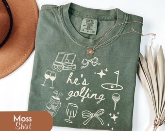 He’s Golfing Shirt, Golf Birthday Party Tee, Golf Bachelorette Shirt, Comfort Colors Shirt, Funny Golf Wife Gift