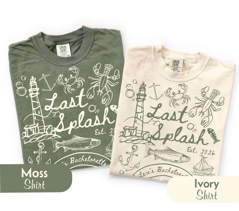 May include: Two t-shirts, one moss green and one ivory, with a nautical-themed graphic. The design includes a lighthouse, fish, crab, lobster, and the text "Last Splash Est. 2026". The shirts are labeled "Moss Shirt" and "Ivory Shirt".