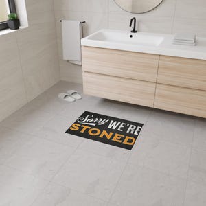 Funny Heavy Duty Floor Mat - &quot;Sorry We&#39;re Stoned&quot; - Great for Home, Gifts, Parties, Entertaining, Kitchen Decor