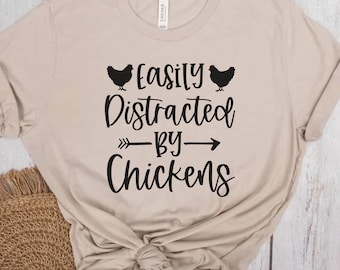 Easily Distracted by Chickens | Chicken Shirt | Homestead Shirt | Gifts for Homesteaders | Barn Shirt | Farming Shirt | Funny Shirt