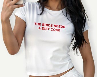 The Bride Needs Diet Coke Baby Tee, Funny Bride Shirt, Bachelorette Party Bridal Gift Top
