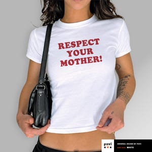 Respect Your Mother Baby Tee, Statement Slogan Graphic Shirt Gift Women, Sassy Saying Shirt