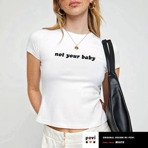 Not Your Baby Slogan Baby Tee, Coquette Y2K Baby Tee, Soft Girl Crop Shirt, Feminist Graphic Top, Cute Ironic Tshirt, Baddie Aesthetic Tee