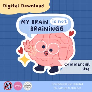 Cute kawaii printable My Brain is not Braining clipart, sticker commercial use, cute PNG sticker, sticker kawaii PNG