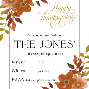 Könnte beinhalten: Eine Einladung zum Thanksgiving-Dinner mit einem floralen Rand. Die Einladung lautet "Happy Thanksgiving" und "Sie sind eingeladen zum Thanksgiving-Dinner der JONES". Sie enthält auch die Details "Wann: Datum", "Wo: Ort" und "RSVP: Datum oder Telefonnummer".
