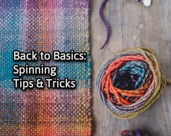 Spinning Lessons & Workshop - Learn to Spin - Handspinning - Spinning course - Back to Basics: Spinning Tips and Tricks