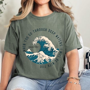 Comfort Colors® When You Go Through Deep Waters Shirt, Beach Shirt, Christian Shirt Women Christian Gifts,Bible Verse Shirt, Religious Shirt