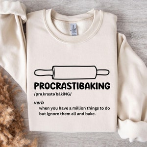 Procrastibaking Sweatshirt, Baker Sweatshirt, Cooking Sweatshirt, Baker Gift, Baker Chef Sweat, Baking Sweatshirt, Baking Definition