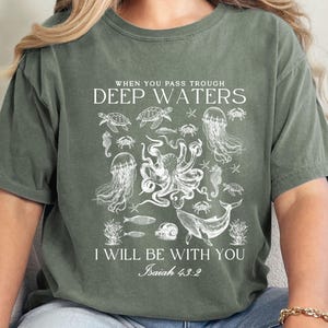 Comfort Colors®  When You Go, Through Deep Waters, I Will Be With You, Isaiah 43:2 Shirt, Religious Faith, Christian, Bible Verse T shirt