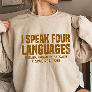 I Speak Four Languages Sweatshirt, Sarcastic Sweatshirt, Funny Saying Sweatshirt, Drinking Sweatshirt, Joke Sweatshirt, Humor Sweatshirt