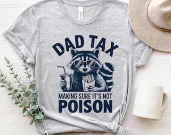 Funny Dad Tax Shirt for Dad, Funny Dad Gift for Fathers Day Gift for Dad, Dad Tax Tshirt Fathers Day Shirt, Dad Tax T Shirt, Dad Tax T-Shirt