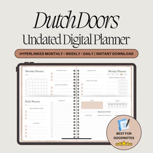 May include: Digital planner with the text "Dutch Doors Undated Digital Planner". The planner includes sections for monthly, weekly, and daily planning. It is designed for instant download and is "Best for Goodnotes".