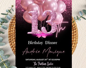 May include: A black and pink birthday invitation with a glittery "13th" and pink balloons. The invitation includes the text "Birthday Dinner", the name "Audrie Monique", and event details. The design features a pink and black color scheme.