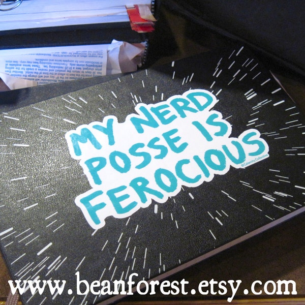 vinyl sticker - my nerd posse is ferocious - bumper sticker - laptop decal