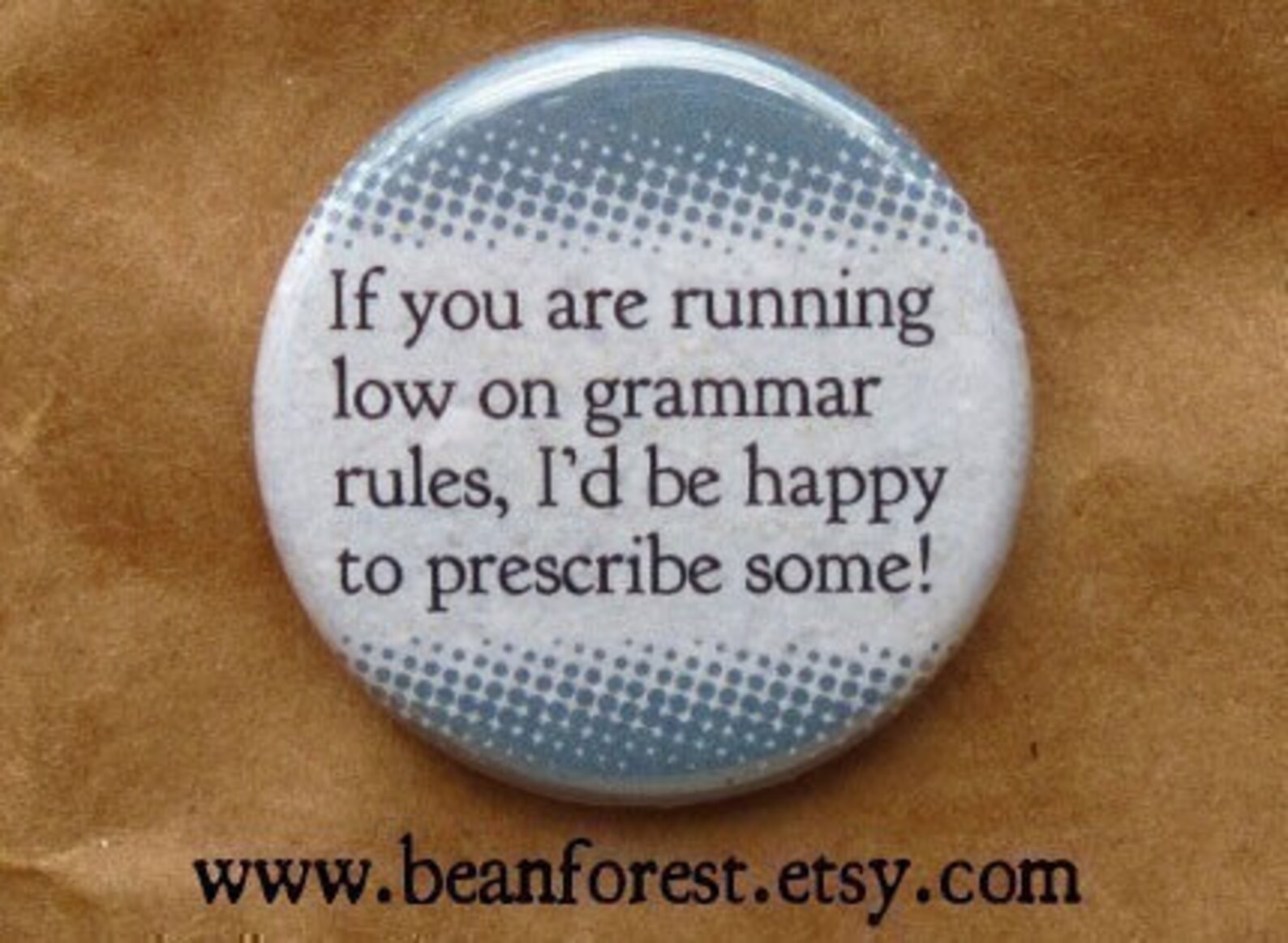 If you are running low on grammar rules i'd be happy to Etsy