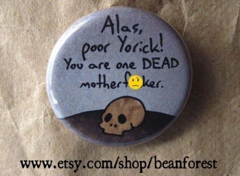Hamlet poor yorick hamlet shakespeare alas pin badge magnet mature you are dead.