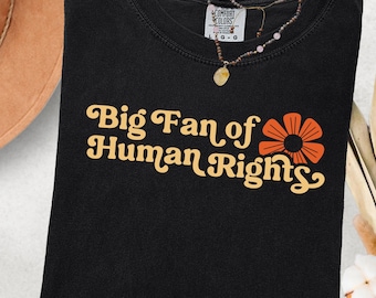 Retro Democratic Comfort Colors® Shirt, Big Fan of Human Rights, Liberal Tee Shirt